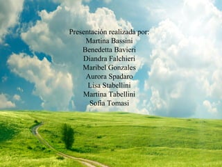 Presentación realizada por:
Martina Bassini
Benedetta Bavieri
Diandra Falchieri
Maribel Gonzales
Aurora Spadaro
Lisa Stabellini
Martina Tabellini
Sofia Tomasi
 