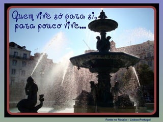 Fonte no Rossio – Lisboa-Portugal
 