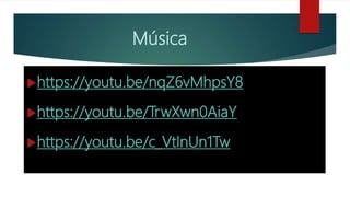 Música
https://youtu.be/nqZ6vMhpsY8
https://youtu.be/TrwXwn0AiaY
https://youtu.be/c_VtInUn1Tw
 