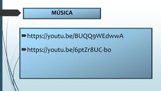 MÚSICA
https://youtu.be/BUQQ9WEdwwA
https://youtu.be/6ptZr8UC-bo
 