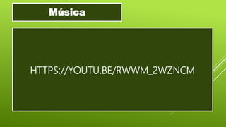 HTTPS://YOUTU.BE/RWWM_2WZNCM
Música
 