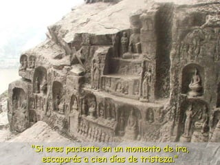 "Si eres paciente en un momento de ira, escaparás a cien días de tristeza."