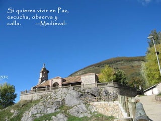 Si quieres vivir en Paz,
escucha, observa y
calla.    --Medieval-
 