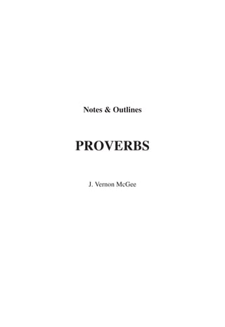 Notes & Outlines
PROVERBS
J. Vernon McGee
 