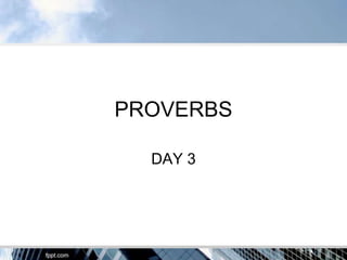 PROVERBS

  DAY 3
 