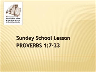 Sunday School Lesson PROVERBS 1:7-33 