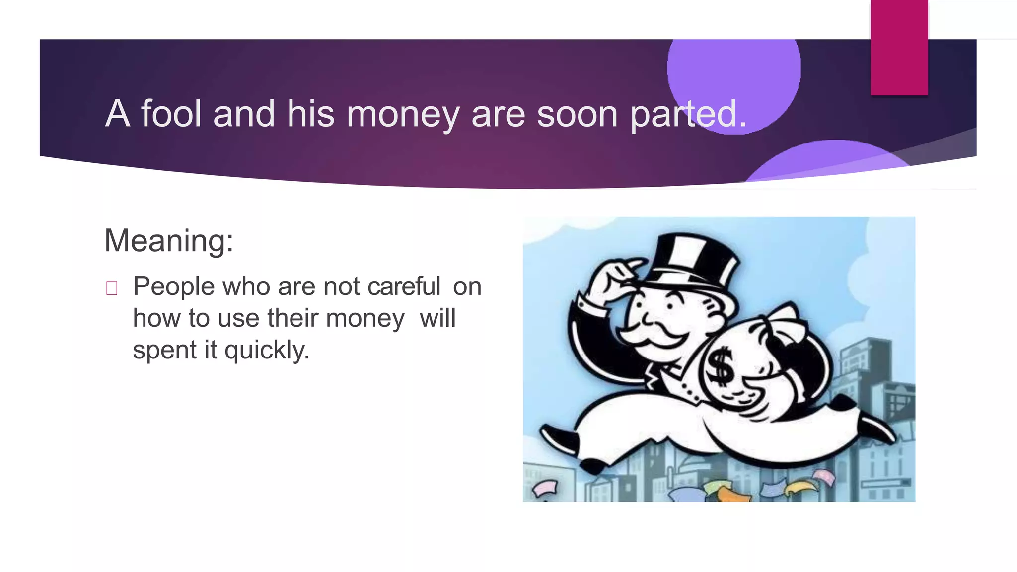 A Fool And His Money Are Soon Parted Meaning www.slideshare.net