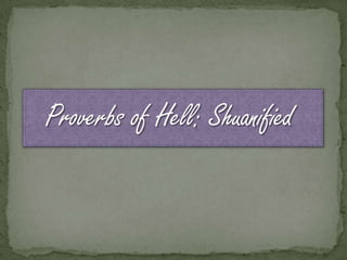 Proverbs of Hell: Shuanified 