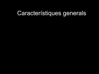 C Caracter ístiques generals 