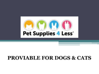 PROVIABLE FOR DOGS & CATS
 