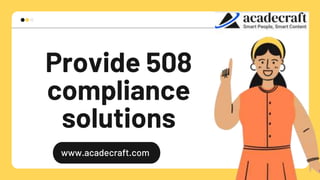 www.acadecraft.com
Provide 508
compliance
solutions
 