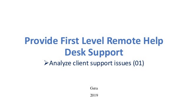Provide First Level Remote Help Desk Support