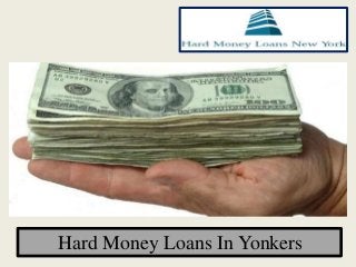Hard Money Loans In Yonkers
 