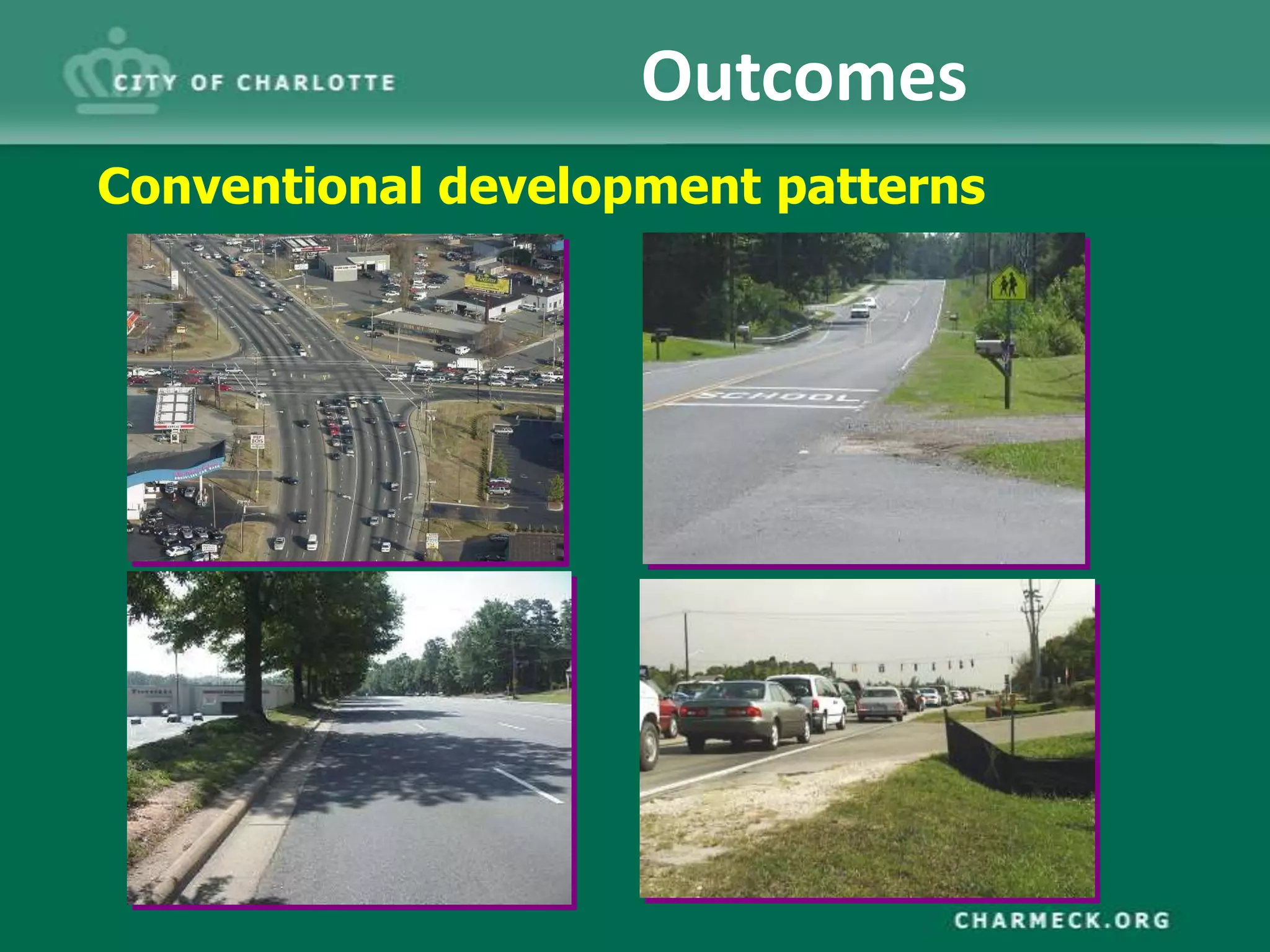 Outcomes
Conventional development patterns
 