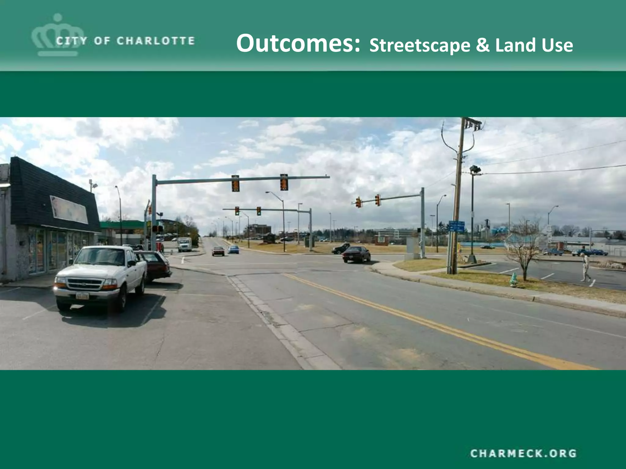 Outcomes:   Streetscape & Land Use
 