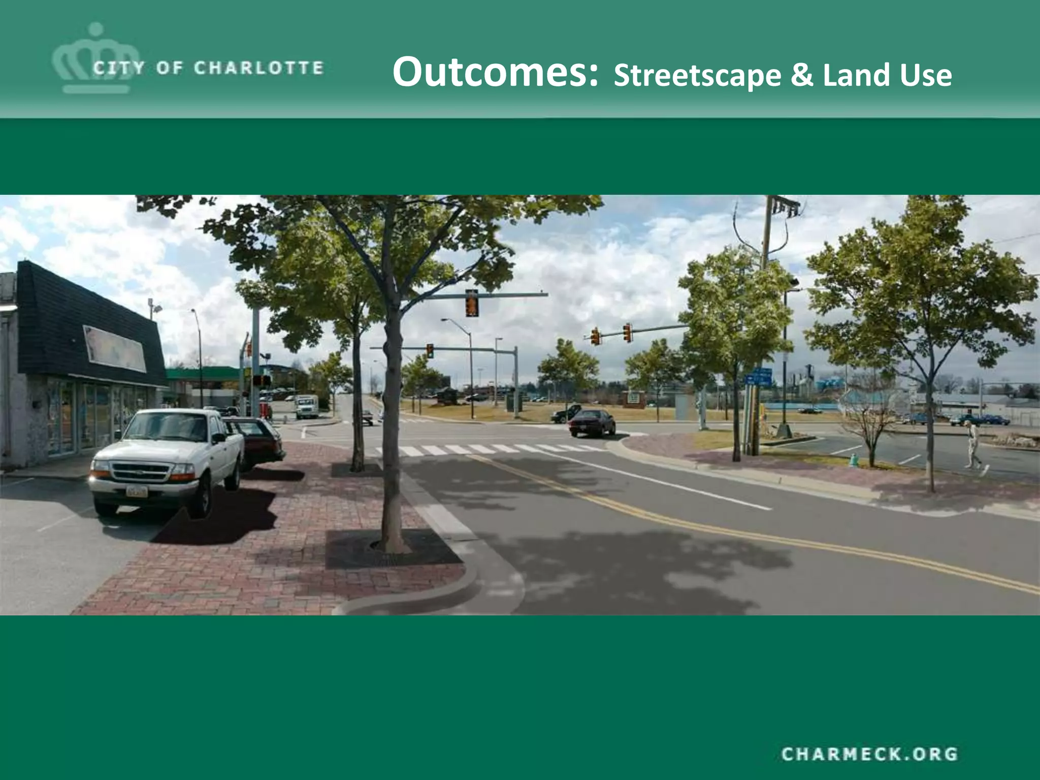 Outcomes:   Streetscape & Land Use
 
