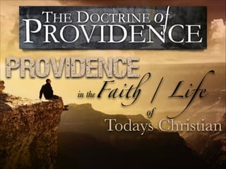 in theFaith / Life
Todays Christian
Providence
of
 