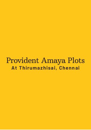 Provident Amaya Plots
At Thirumazhisai, Chennai
 