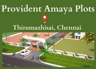 Provident Amaya Plots
Thirumazhisai, Chennai
 
