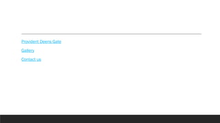 Provident Deens Gate
Gallery
Contact us
 