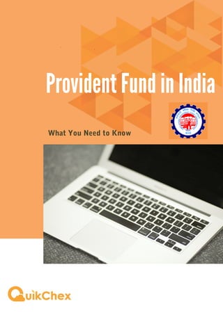 What You Need to Know
Provident Fund in India
 