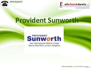 09555666555 
Provident Sunworth 
Visit our website:- www.allcheckdeals.com 
 