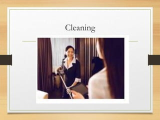 Cleaning
 