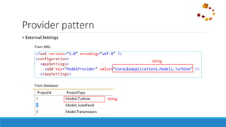 + External Settings
Provider pattern
From XML:
From Database:
string
string
 
