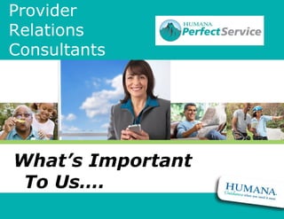 Provider
Relations
Consultants




What’s Important
 To Us….
 