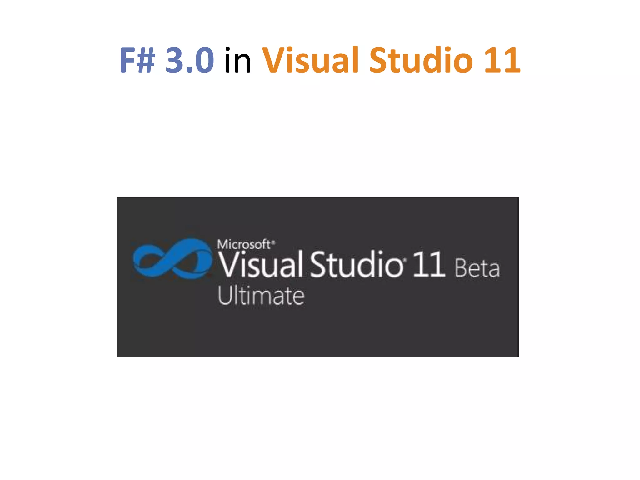 F# 3.0 in Visual Studio 11
 