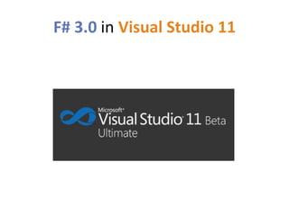 F# 3.0 in Visual Studio 11
 