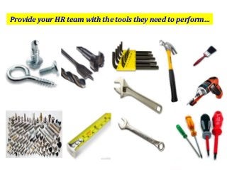 Provide your HR team with the tools they need to perform…

 