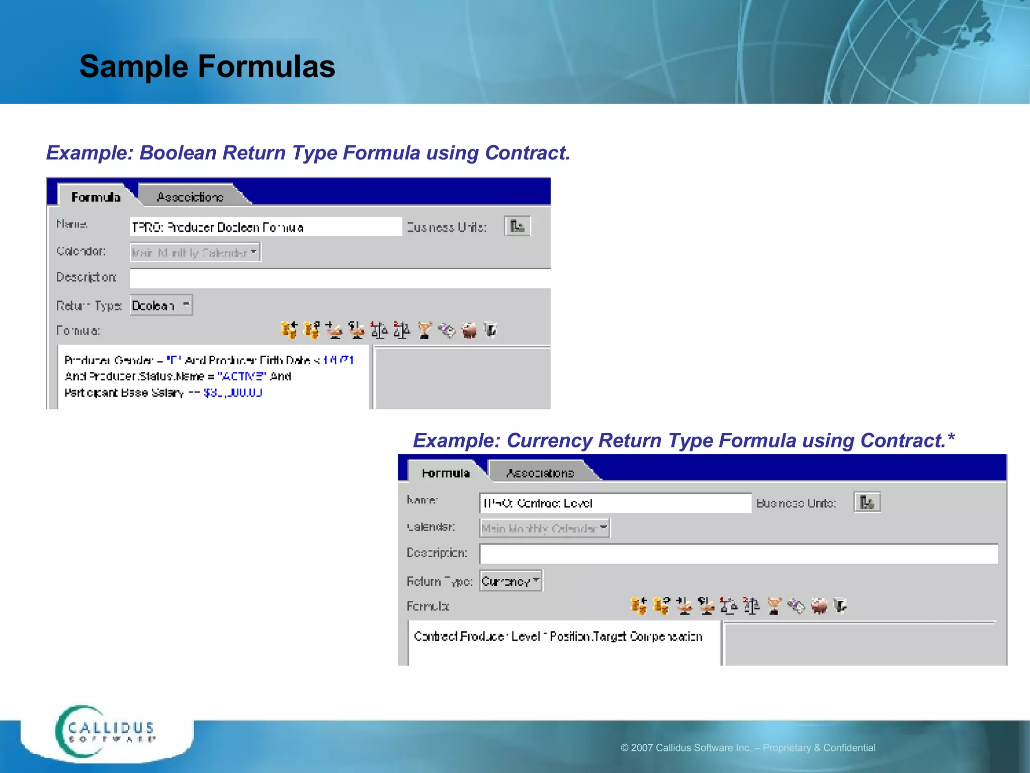 Sample Formulas Example: Boolean Return Type Formula using Contract. Example: Currency Return Type Formula using Contract.* 