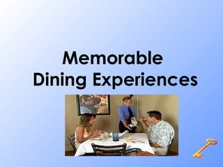 Memorable
Dining Experiences
 