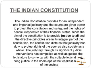 THE INDIAN CONSTITUTION
The Indian Constitution provides for an independent
and impartial judiciary and the courts are giv...