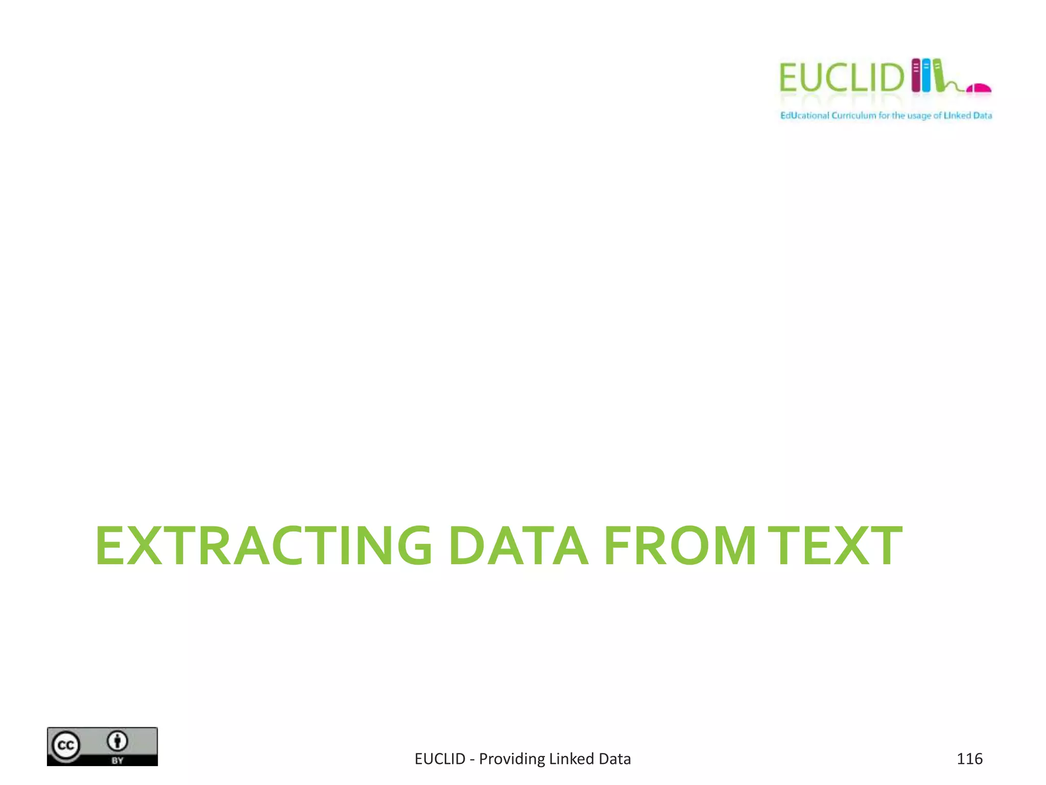 EXTRACTING DATA FROMTEXT
EUCLID - Providing Linked Data 116
 