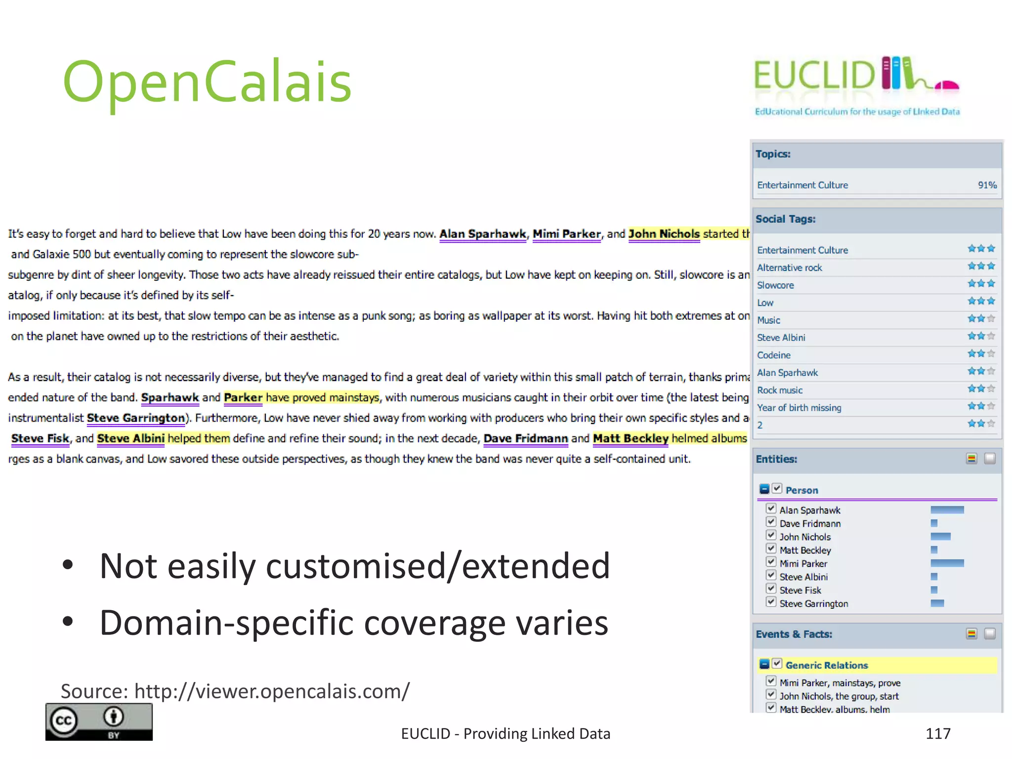 OpenCalais
• Not easily customised/extended
• Domain-specific coverage varies
EUCLID - Providing Linked Data 117
Source: http://viewer.opencalais.com/
 