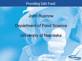 Providing Safe Food


      John Rupnow

Department of Food Science

  University of Nebraska




                             1-1
 