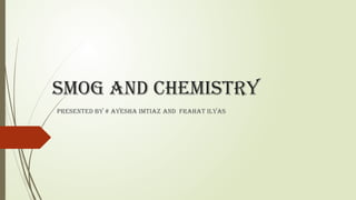 Smog Solution Smog solutions, smog solutions by using chemistry | PPTX
