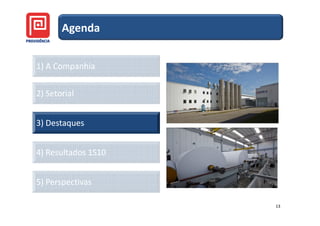 Agenda


1) A Companhia

2) Setorial


3) Destaques


4) Resultados 1S10


5) Perspectivas

                     13
 