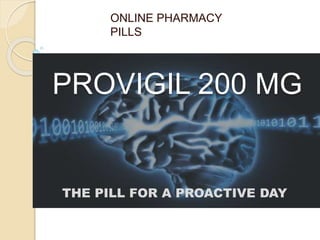 PROVIGIL 200 MG
ONLINE PHARMACY
PILLS
THE PILL FOR A PROACTIVE DAY
 