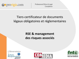 Tiers-certificateur de documents
légaux obligatoires et réglementaires
RSE & management
des risques associés
 