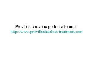 Provillus cheveux perte traitement
http://www.provillushairloss-treatment.com
 
