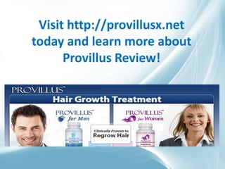 Visit http://provillusx.net
today and learn more about
      Provillus Review!
 
