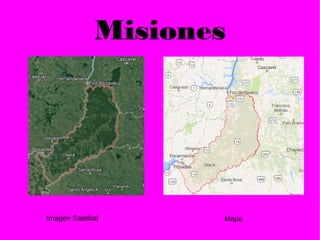 Misiones
Imagen Satelital Mapa
 