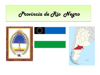 Provincia de Rio NegroProvincia de Rio Negro
 