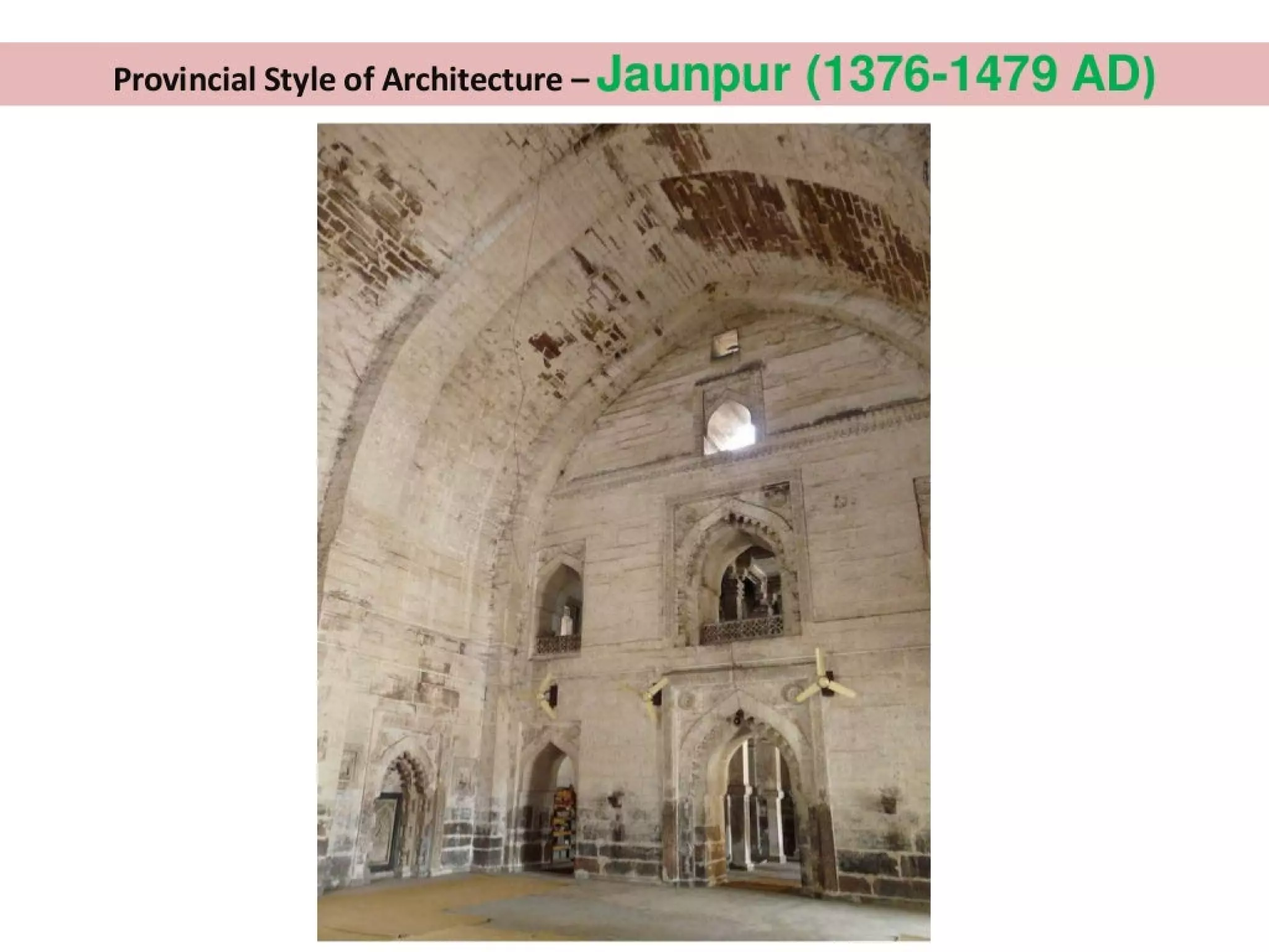 Provincial Style of Architecture - Jaunpur (1376-1479 AD)
 