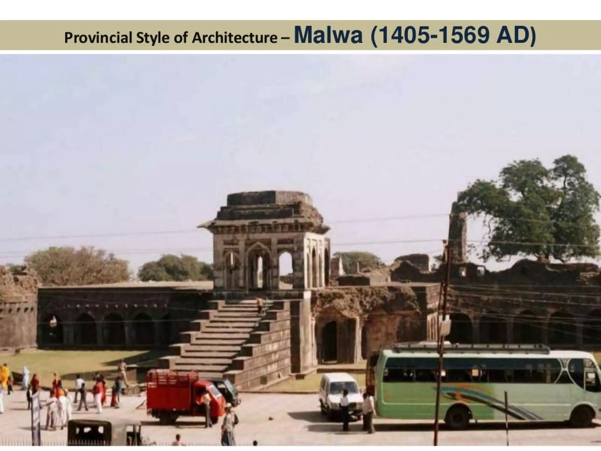 Provincial Style of Architecture - Malwa (1 405-1569 AD)
 