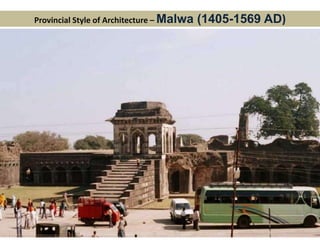 Provincial Style of Architecture – Malwa (1405-1569 AD)
 