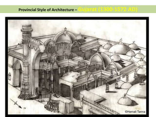Provincial Style of Architecture – Gujarat (1300-1572 AD)
 